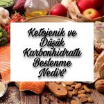 Ketojenik  ve Düşük Karbonhidratlı Beslenme Nedir?